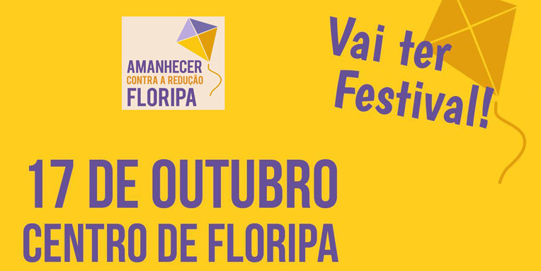 Festival Amanhecer Contra a Redução – Floripa – 17 de outubro