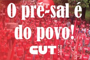 Nota oficial: CUT e FUP repudiam privatização do pré-sal