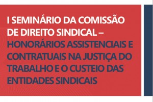 I Seminário da Comissão de Direito Sindical será nesta sexta