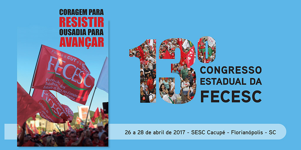 13º Congresso Estadual da FECESC reunirá trabalhadores do comércio e serviços catarinenses em abril