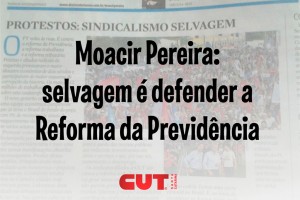 Moacir Pereira: Selvagem é defender a Reforma da Previdência