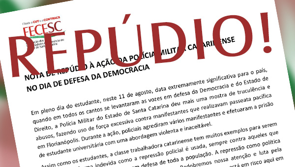 NOTA DE REPÚDIO À AÇÃO DA POLÍCIA MILITAR CATARINENSE  NO DIA DE DEFESA DA DEMOCRACIA