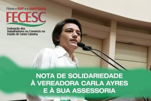 NOTA DE SOLIDARIEDADE à vereadora Carla Ayres e à sua assessoria