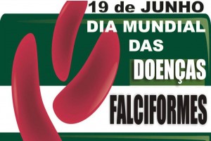 19 de Junho  Dia Mundial de Conscientização sobre a Doença Falciforme