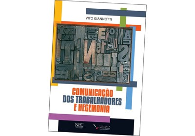 Vito Giannotti lança novo livro sobre COMUNICAÇÃO DOS TRABALHADORES e HEGEMONIA