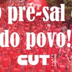 Nota oficial: CUT e FUP repudiam privatização do pré-sal