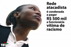 Rede atacadista é condenada a pagar R$ 500 mil para indenizar funcionária vítima de ataques racistas