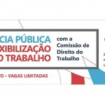 Audiência pública debate a flexibilização das leis trabalhistas