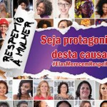 Foi lançada a campanha “Respeito à Mulher – Seja Protagonista desta Causa”