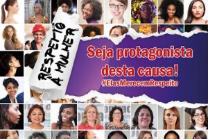 Foi lançada a campanha “Respeito à Mulher – Seja Protagonista desta Causa”