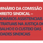 I Seminário da Comissão de Direito Sindical será nesta sexta