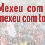 Mexeu com um, mexeu com todos!