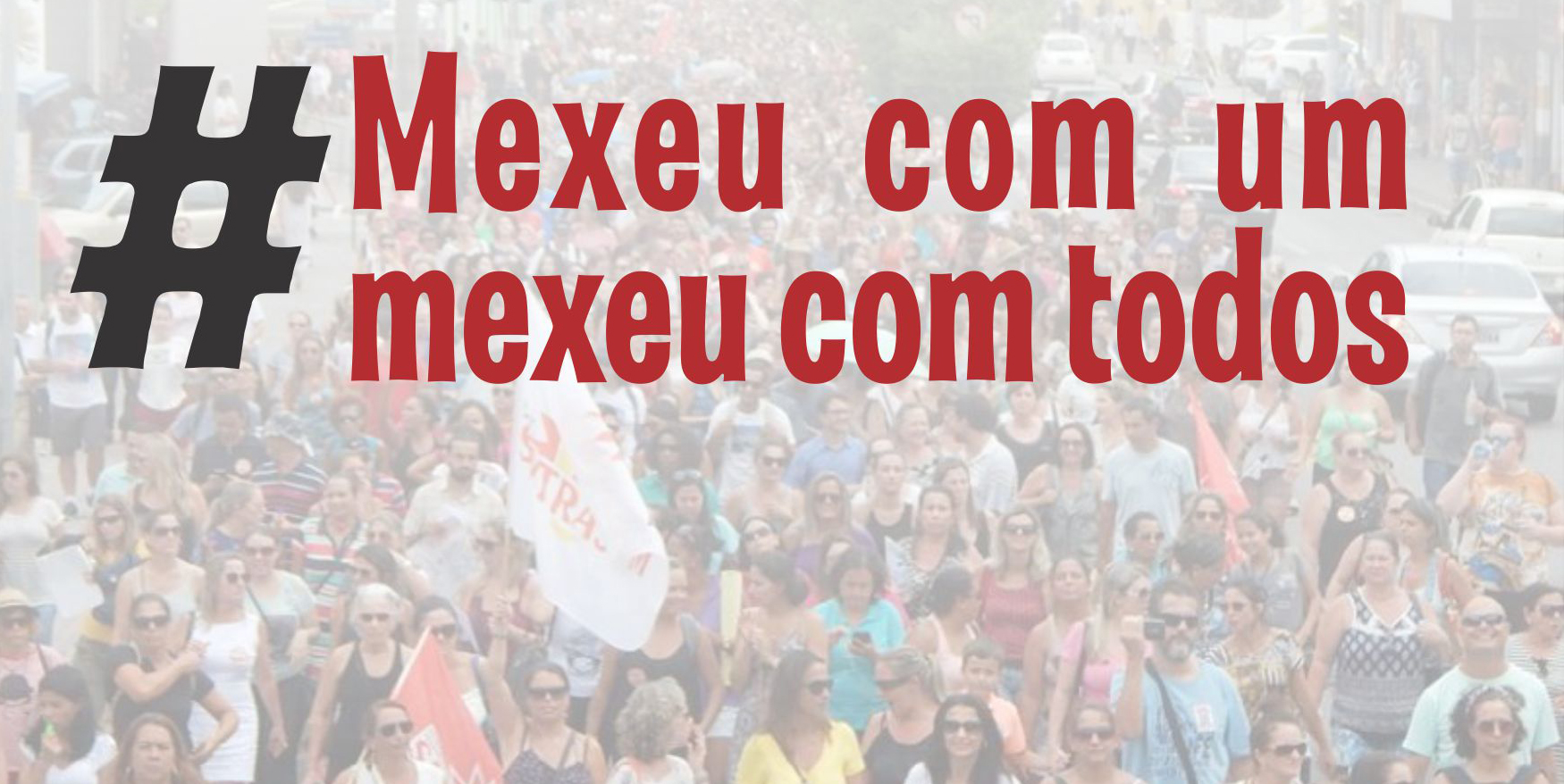 Mexeu com um, mexeu com todos!