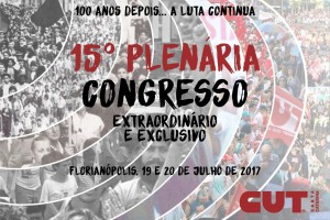 15º Plenária e Congresso Extraordinário e Exclusivo da CUT-SC