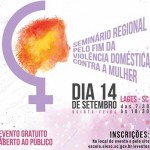Seminários Regionais Pelo Fim da Violência Doméstica Contra a Mulher