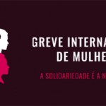 ​CONVOCAÇÃO PARA A GREVE INTERNACIONAL DE MULHERES NO BRASIL – 8 DE MARÇO