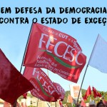 FECESC em defesa da DEMOCRACIA e contra o ESTADO DE EXCEÇÃO