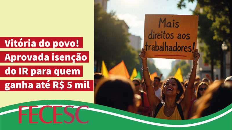 Vitória do povo! Aprovada isenção do IR para quem ganha até R$ 5 mil