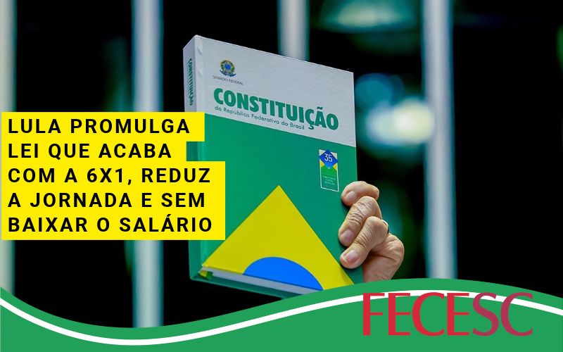 Lula promulga lei que acaba com a 6×1, reduz a jornada e sem baixar o salário