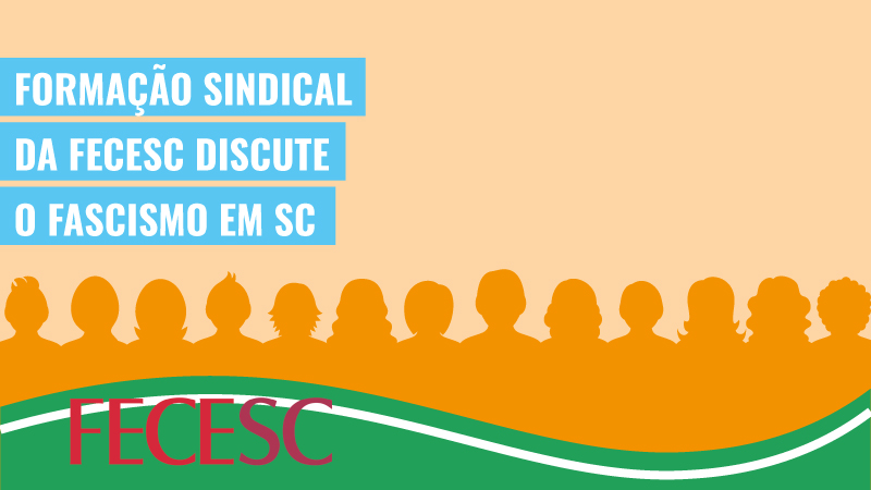 Formação sindical da FECESC discute o fascismo em SC