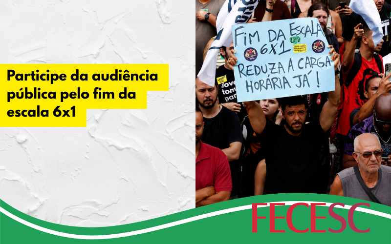 Participe da Audiência Pública pelo fim da escala 6×1