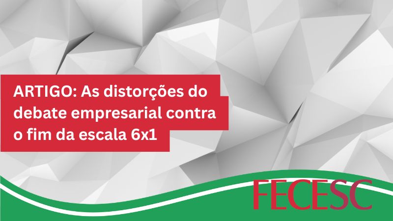 ARTIGO: As distorções do debate empresarial contra o fim da escala 6×1