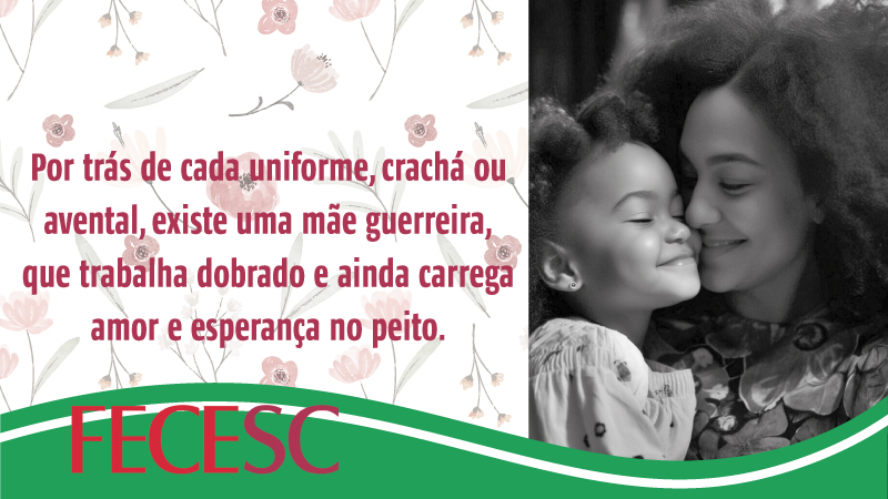 Viva as mães trabalhadoras!