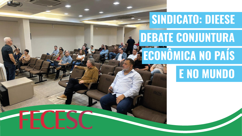 DIEESE/SC debate com dirigentes sindicais conjuntura econômica no país e no mundo