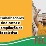 Pesquisa nacional mostra que trabalhadores valorizam sindicatos e defendem ampliação da organização coletiva
