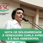 NOTA DE SOLIDARIEDADE à vereadora Carla Ayres e à sua assessoria