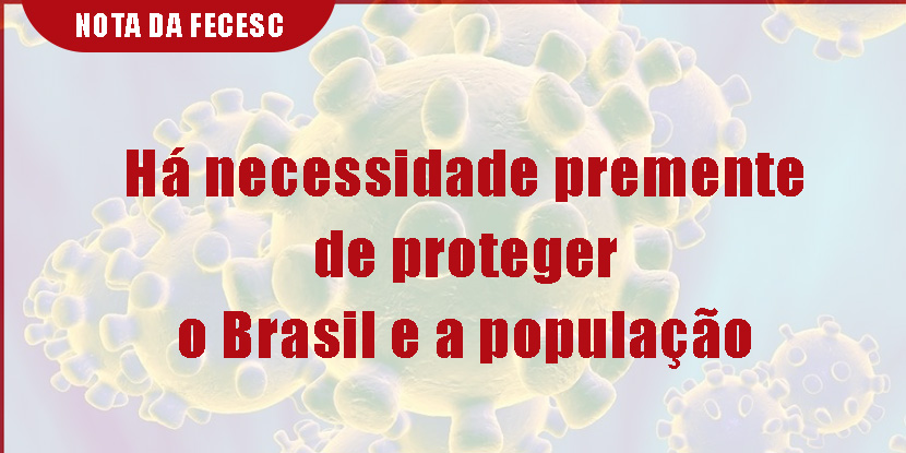Nota da FECESC: Há necessidade premente de proteger o Brasil e a população