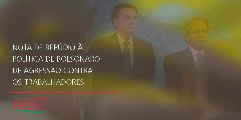 NOTA DE REPÚDIO à política de Bolsonaro de agressão contra os trabalhadores