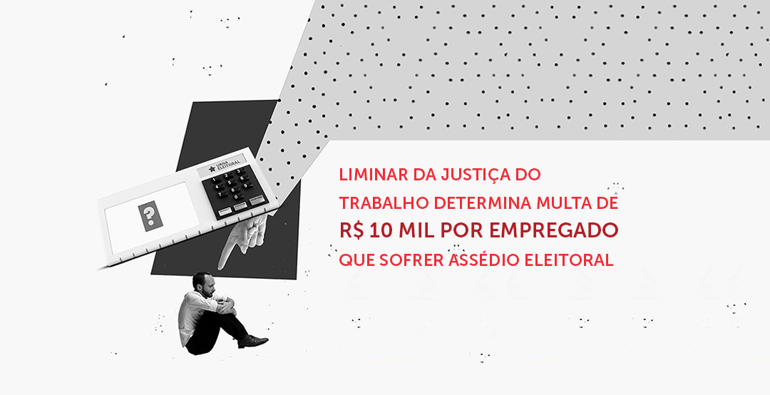 Vitória da democracia! Justiça do Trabalho garante multa de R$ 10 mil por cada empregado do comércio assediado